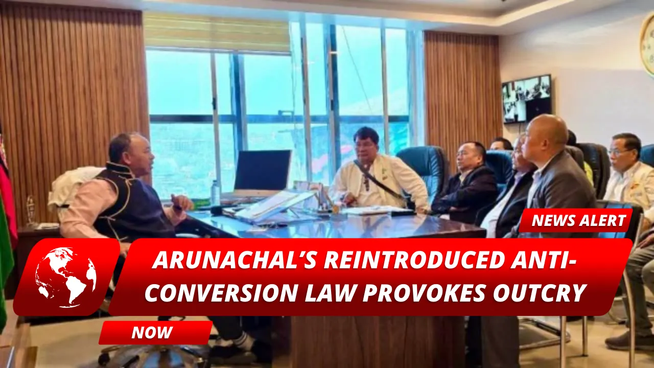 Reinstated Anti-Conversion Law in Arunachal Pradesh Fuels Rising Tensions